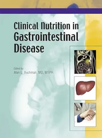 clinical nutrition in gastrointestinal disease 1st edition alan buchman 1556426976, 978-1556426971