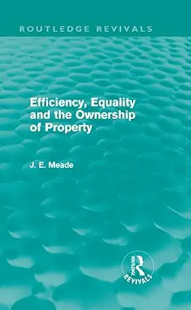 efficiency equality and the ownership of property 1st edition james e meade 0415526264, 978-0415526265