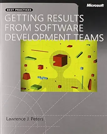 getting results from software development teams 1st edition lawrence j peters ,lawrence peters 0735623465,