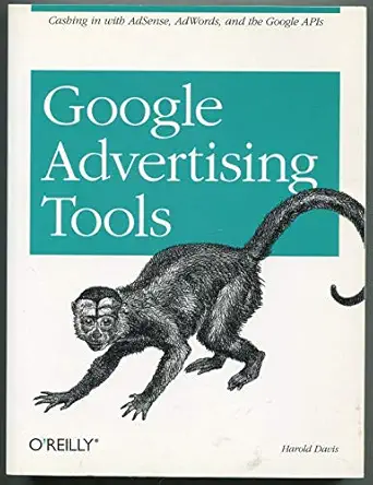 google advertising tools cashing in with adsense adwords and the google apis 1st edition harold davis