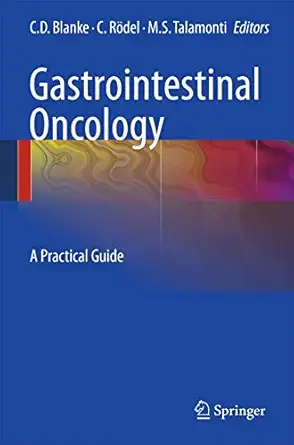 gastrointestinal oncology a practical guide 1st edition charles d blanke ,claus ra del ,mark s talamonti