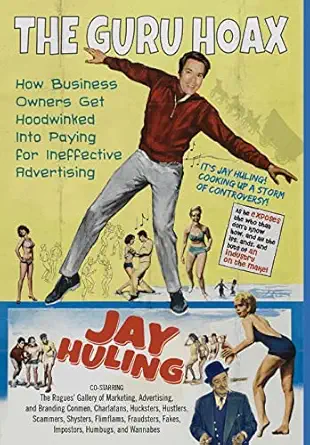 the guru hoax how business owners get hoodwinked into paying for ineffective advertising 1st edition jay
