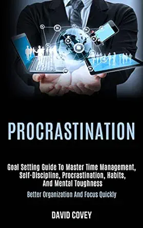 procrastination goal setting guide to master time management self discipline procrastination habits and