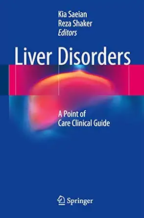 liver disorders a point of care clinical guide 1st edition kia saeian ,reza shaker 3319301012, 978-3319301013