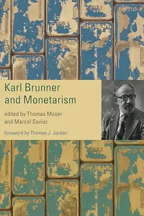 karl brunner and monetarism 1st edition thomas moser ,marcel savioz 0262046911, 978-0262046916