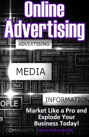 online advertising market like a pro and explode your business 1st edition online business buddy 1500960098,