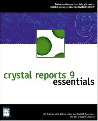 crystal reports 9 essentials 1st edition the bridgebuilder company ,jill howe ,william mcrae ,scott spanbauer