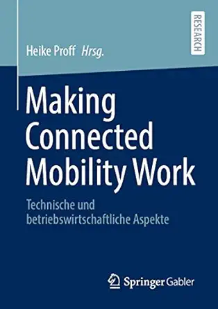 making connected mobility work technische und betriebswirtschaftliche aspekte 1st edition heike proff