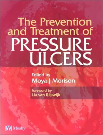 the prevention and treatment of pressure ulcers 1st edition moya morison ba bsc msc phd pgce rgn 0723431582,