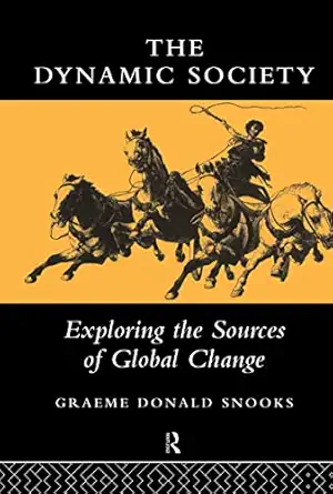 the dynamic society the sources of global change 1st edition graeme snooks 0415137306, 978-0415137300