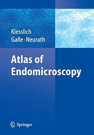 atlas of endomicroscopy 1st edition ralf kiesslich ,peter r galle ,markus f neurath 3540347577, 978-3540347576