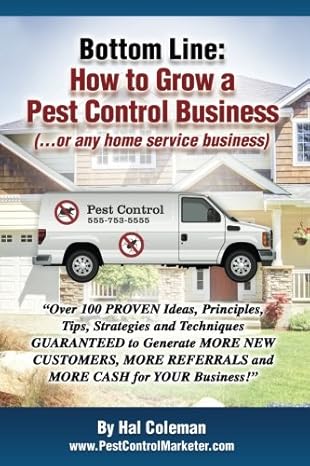 bottom line how to grow a pest control business or any home service business 1st edition hal s coleman