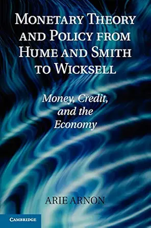 monetary theory and policy from hume and smith to wicksell money credit and the economy 1st edition arie