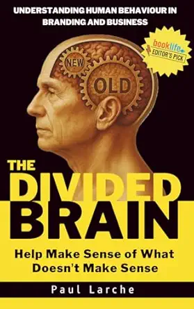 the divided brain understanding human behaviour in branding and business 1st edition paul larche 1069411000,