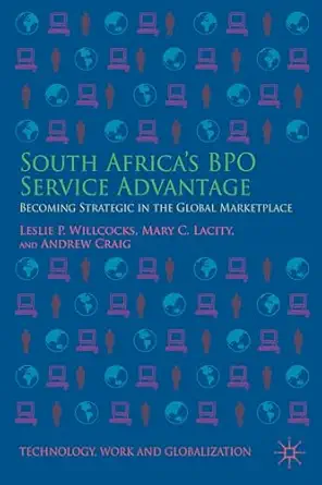 south africaa s bpo service advantage becoming strategic in the global marketplace 1st edition leslie p