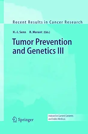 tumor prevention and genetics iii 1st edition h j senn ,r morant 3540222286, 978-3540222286