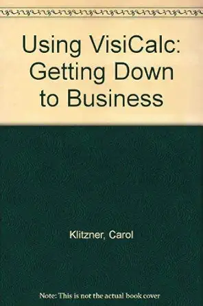 using visicalc getting down to business 1st edition carol klitzner ,matthew plociak 047189852x, 978-0471898528