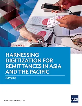 harnessing digitization for remittances in asia and the pacific 1st edition asian development bank