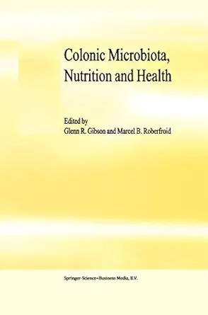 colonic microbiota nutrition and health 1st edition g r gibson ,m b roberfroid 0412798808, 978-0412798801