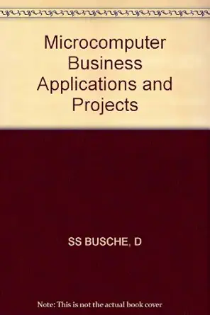 microcomputer business applications and projects 1st edition don busche 0471842516, 978-0471842514