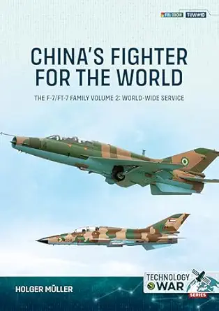 chinaa s fighter for the world volume 2 the f 7/ft 7 family equipment and world wide service 1st edition