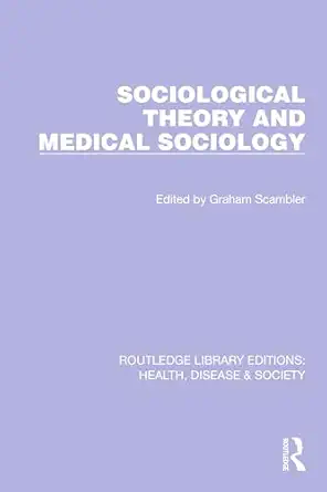 sociological theory and medical sociology 1st edition graham scambler 103225548x, 978-1032255484