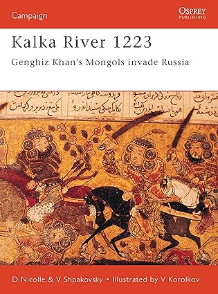 kalka river 1223 genghiz khans mongols invade russia 1st edition david nicolle ,viacheslav shpakovsky ,victor