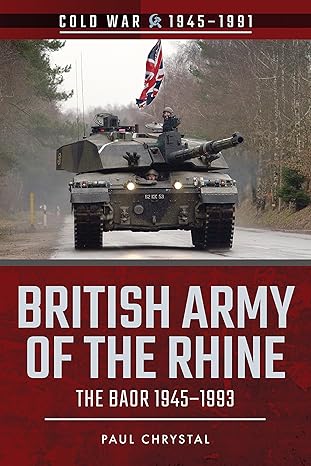 british army of the rhine the baor 1945a 1993 1st edition paul chrystal 1526728532, 978-1526728531