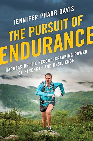 the pursuit of endurance harnessing the record breaking power of strength and resilience 1st edition jennifer