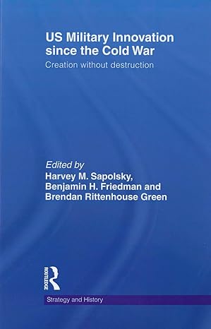 us military innovation since the cold war 1st edition harvey sapolsky ,benjamin friedman ,brendan green
