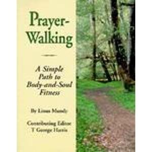 prayer walking a simple path to body and soul fitness 1st edition linus mundy 0870292641, 978-0870292644