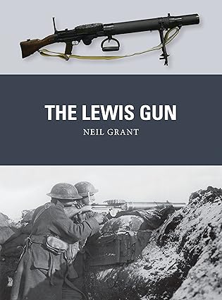 the lewis gun 1st edition neil grant ,peter dennis ,alan gilliland 1782007911, 978-1782007913