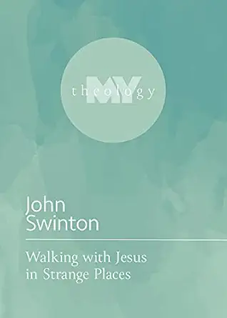 walking with jesus in strange places 1st edition john swinton 1506484530, 978-1506484532