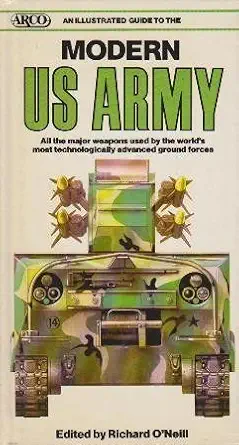 illustrated guide to the modern u s army 1st edition david miller ,richard o\\\\\\\'neill 0668060662,