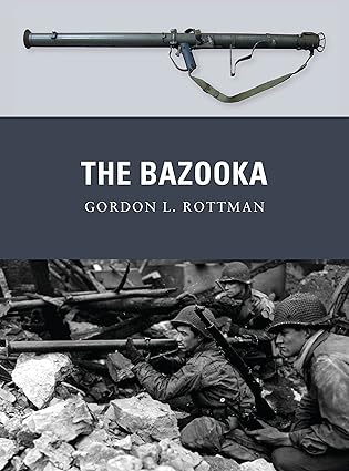 the bazooka 1st edition gordon l rottman ,johnny shumate ,alan gilliland 1849088012, 978-1849088015