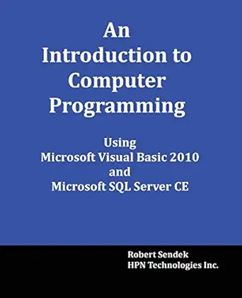 an introduction to computer programming using microsoft visual basic 2010 and microsoft sql server ce 1st