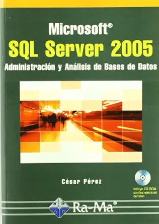 microsoft sql server 2005 administracia n y ana lisis de bases de datos 1st edition ca c sar pa c rez la pez