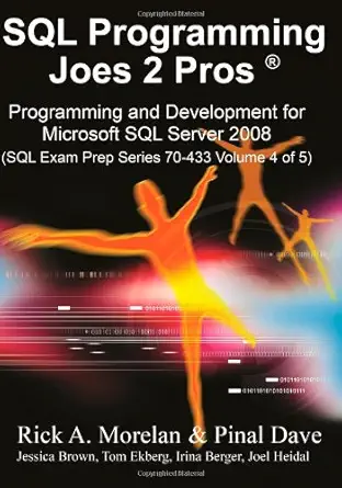 sql programming joes 2 pros programming and development for microsoft sql server 2008 1st edition rick a