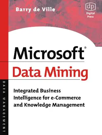microsoft data mining integrated business intelligence for e commerce and knowledge management 1st edition