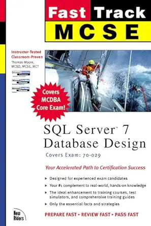 mcse fast track sql server 7 database design 1st edition thomas moore 0735700400, 978-0735700406
