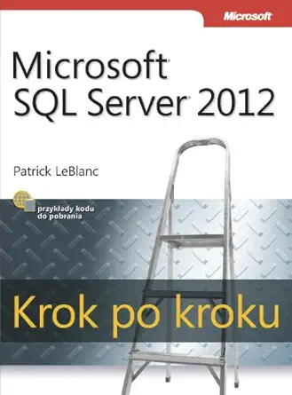 microsoft sql server 2012 krok po kroku 1st edition patrick leblanc 837541106x, 978-8375411065