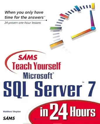 sams teach yourself sql server 7 in 24 hours 1st edition matthew shepker 067231715x, 978-0672317156