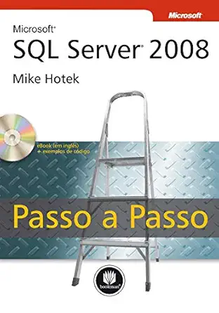 microsoft sql server 2008 passo a passo 1st edition mike hotek 8577806421, 978-8577806423