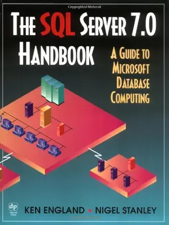 the sql server 7 0 handbook a guide to microsoft database computing 1st edition ken england microsoft