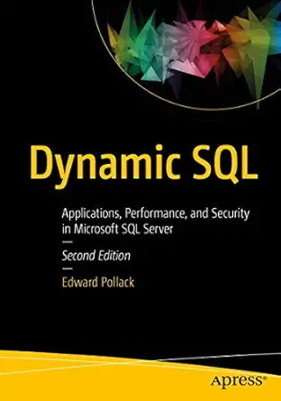 dynamic sql applications performance and security in microsoft sql server 1st edition edward pollack