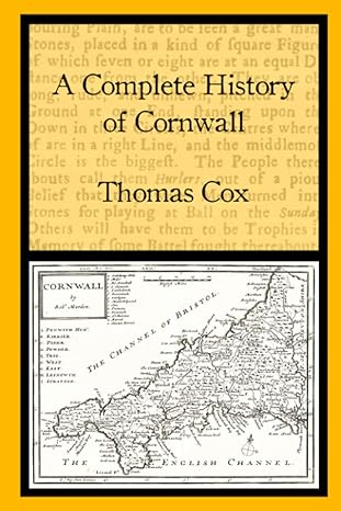 a complete history of cornwall 1st edition thomas cox ,chris bond 1908878207, 978-1908878205