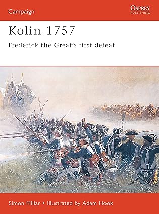 kolin 1757 frederick the greata s first defeat 1st edition simon millar ,adam hook 1841762970, 978-1841762975
