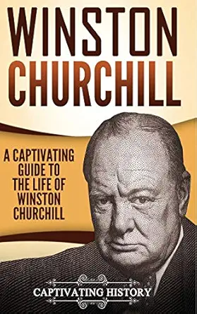 winston churchill a captivating guide to the life of winston churchill 1st edition captivating history