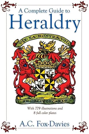 a complete guide to heraldry 1st edition arthur charles fox davies ,graham johnston 1602390010, 978-1602390010
