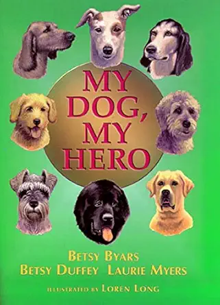 my dog my hero 1st edition betsy byars ,laurie myers ,betsy duffey ,loren long 0805063277, 978-0805063271